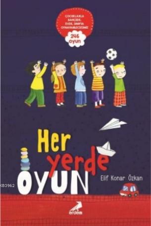 Her Yerde Oyun | Elif Konar Özkan | Erdem Yayınları