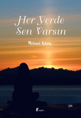 Her Yerde Sen Varsın | Mehmet Kılınç | Lagün Yayınları