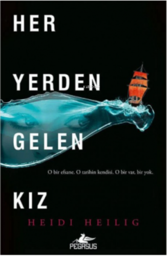 Her Yerden Gelen Kız;(Her Yerden Gelen Kız Serisi 1) | Heidi Heilig | 