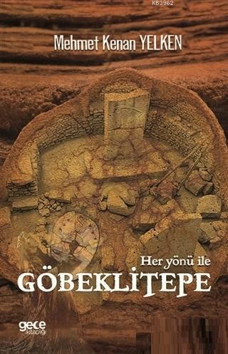 Her Yönü İle Göbeklitepe | Mehmet Kenan Yelken | Gece Kitaplığı Yayınl