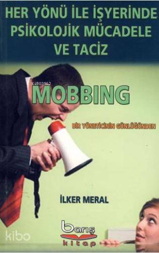 Her Yönü ile İşyerinde Psilolojik Mücadele ve Taciz - Mobbing | İlker 