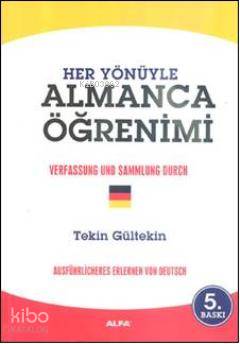 Her Yönüyle Almanca Öğrenimi | Tekin Gültekin | Alfa Basım Yayım Dağıt