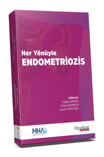 Her Yönüyle Endometriozis | Tuğba Gürbüz | Hipokrat Kitabevi Tıp Yayın