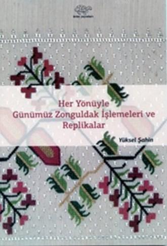 Her Yönüyle Günümüz Zonguldak İşlemeleri ve Replikalar | Yüksel Şahin 