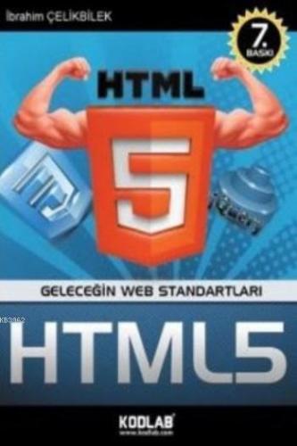 Her Yönüyle Html 5 | İbrahim Çelikbilek | Kodlab Yayıncılık