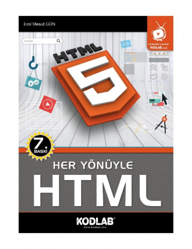 Her Yönüyle Html; OKU, İZLE, DİNLE, ÖĞREN! | Erol Mesut Gün | Kodlab Y