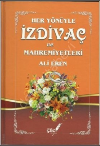 Her Yönüyle İzdivaç ve Mahremiyetleri | Ali Eren | Çile Yayınları