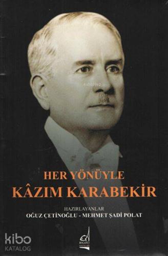 Her Yönüyle Kazım Karabekir | Oğuz Çetinoğlu | Boğaziçi Yayınları