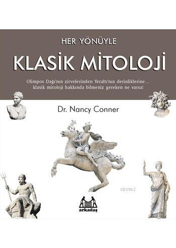 Her Yönüyle Klasik Mitoloji | Nancy Conner | Arkadaş Yayınevi