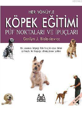 Her Yönüyle Köpek Eğitimi; Püf Noktaları ve İpuçları | Gerilyn J. Biel