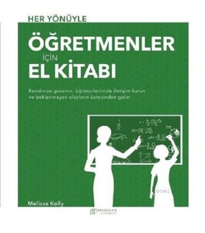 Her Yönüyle Öğretmenler İçin El Kitabı | Melissa Kelly | Akılçelen Kit