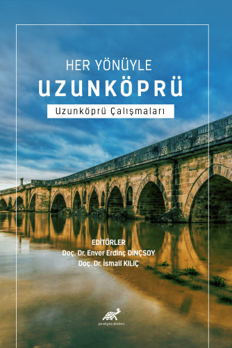 Her Yönüyle Uzunköprü ;Uzunköprü Çalışmaları | İsmail Kılıç | Paradigm