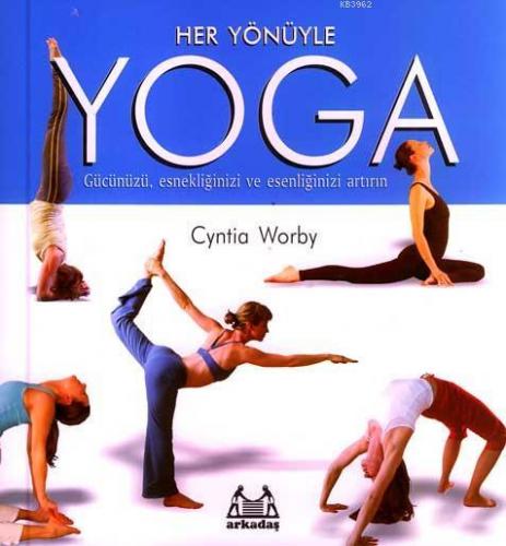 Her Yönüyle Yoga | Cyntia Worby | Arkadaş Yayınevi