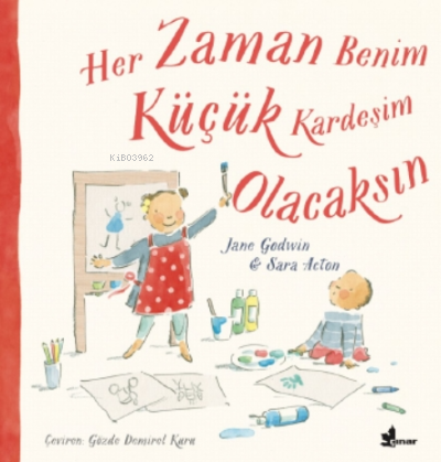 Her Zaman Benim Küçük Kardeşim Olacaksın | Jane Godwin | Çınar Yayınla