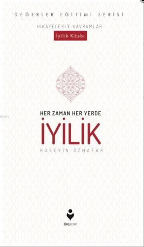 Her Zaman Her Yerde İyilik | Hüseyin Özhazar | Tire Kitap