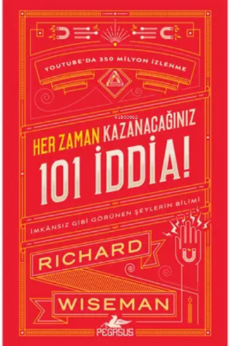 Her Zaman Kazanacağınız 101 İddia: İmkansız Gibi Görünen Şeylerin Bili