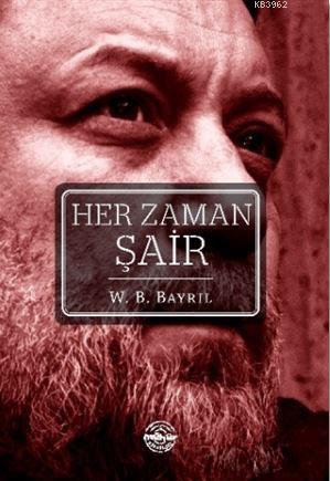 Her Zaman Şair | W. B. Bayril | Mühür Kitaplığı