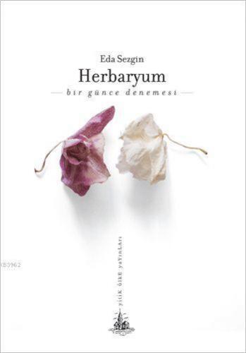 Herbaryum - Bir Günce Denemesi | Eda Sezgin | Yitik Ülke Yayınları