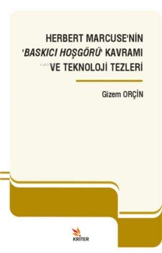 Herbert Marcuse’nin ‘baskıcı Hoşgörü’ Kavramı Ve Teknoloji Tezleri | G