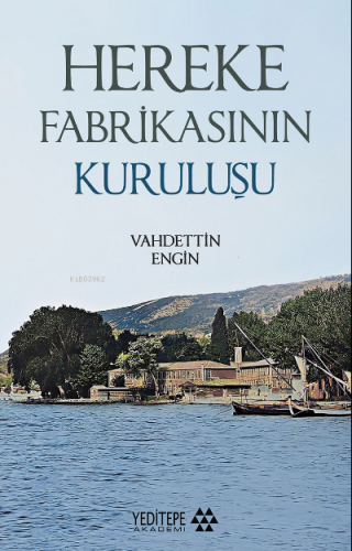 Hereke Fabrikasının Kuruluşu | Vahdettin Engin | Yeditepe Akademi