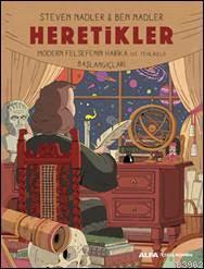 Heretikler; Modern Felsefenin Harika (Ve Tehlikeli) Başlangıçları | St