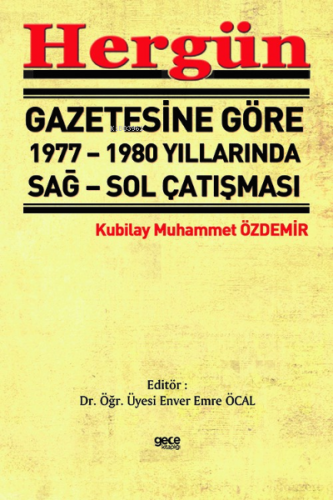 Hergün Gazetesine Göre 1977 - 1980 Yıllarında Sağ-Sol Çatışması | Kubi