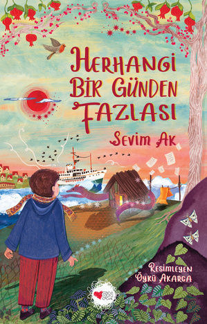 Herhangi Bir Günden Fazlası | Sevim Ak | Can Çocuk Yayınları