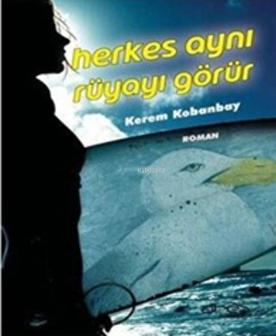 Herkes Aynı Rüyayı Görür | Kerem Kobanbay | Ares Kitap