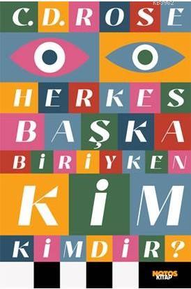 Herkes Başka Biriyken Kim Kimdir | C.D. Rose | Notos Kitap