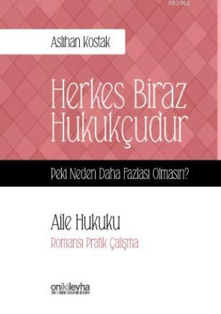 Herkes Biraz Hukukçudur Peki Neden Daha Fazlası Olmasın; Aile Hukuku |