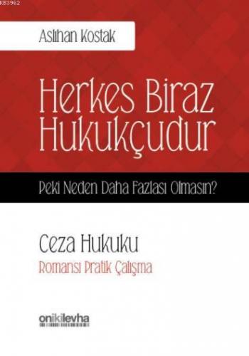 Herkes Biraz Hukukçudur Peki Neden Daha Fazlası Olmasın?; Ceza Hukuku-