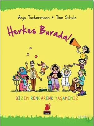 Herkes Burada!; Bizim Rengarenk Yaşamımız | Anja Tunkermann | Kırmızık