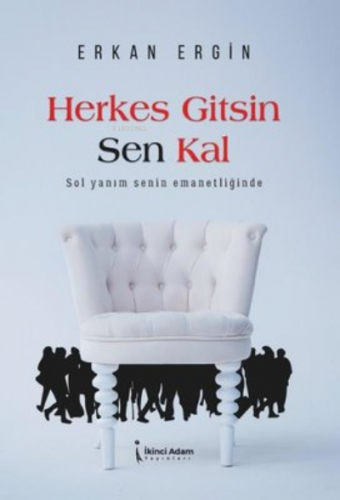 Herkes Gitsin Sen Kal | Erkan Ergin | İkinci Adam Yayınları