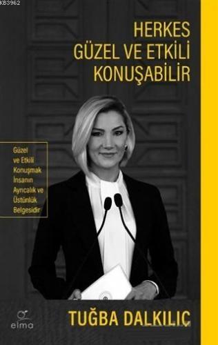 Herkes Güzel ve Etkili Konuşabilir | Tuğba Dalkılıç | Elma Yayınevi