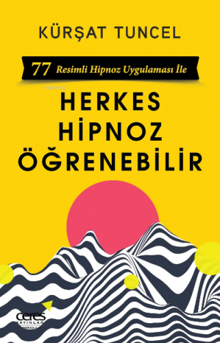 Herkes Hipnoz Öğrenebilir | Kürşat Tuncel | Ceres Yayınları