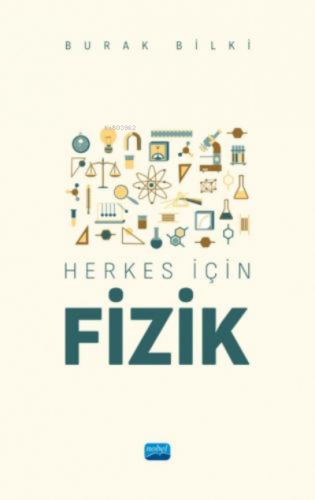 Herkes İçin Fizik | Burak Bilki | Nobel Akademik Yayıncılık