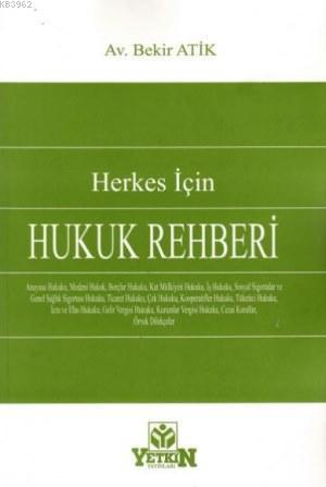 Herkes İçin Hukuk Rehberi | Bekir Atik | Yetkin Yayınları