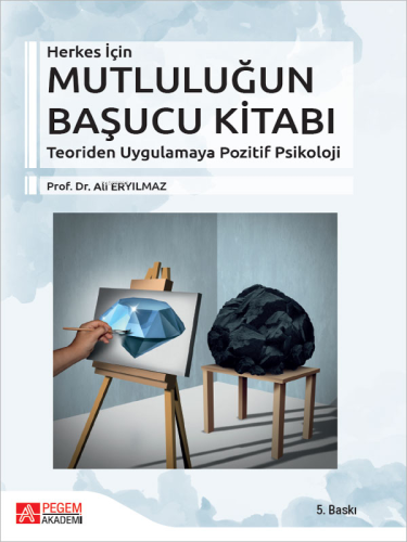 Herkes İçin Mutluluğun Başucu Kitabı; Teoriden Uygulamaya - Pozitif Ps