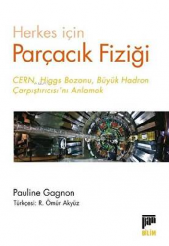 Herkes için Parçacık Fiziği | Pauline Gagnon | Pan Yayıncılık