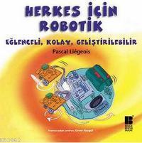 Herkes İçin Robotik; Eğlenceli, Kolay, Geliştirilebilir | Pascal Liege