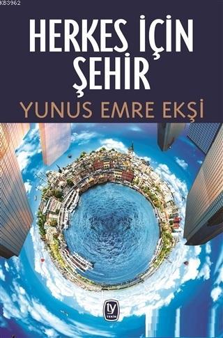 Herkes İçin Şehir | Yunus Emre Ekşi | Tekin Yayınevi