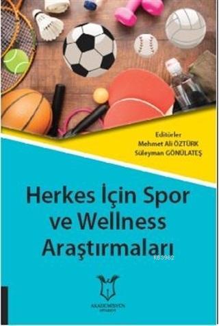 Herkes İçin Spor ve Wellness Araştırmaları | Süleyman Gönülateş | Akad