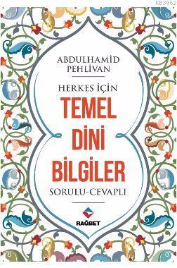 Herkes İçin Temel Dini Bilgiler | Abdulhamid Pehlivan | Rağbet Yayınla