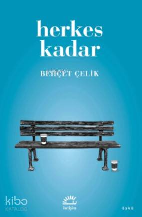 Herkes Kadar | Behçet Çelik | İletişim Yayınları