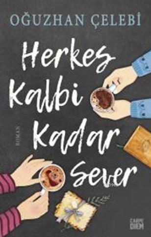 Herkes Kalbi Kadar Sever | Oğuzhan Çelebi | Carpe Diem Kitap