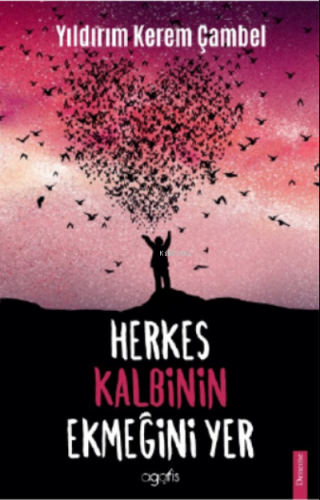 Herkes Kalbinin Ekmeğini Yer | Yıldırım Kerem Çambel | Agaris Kitap