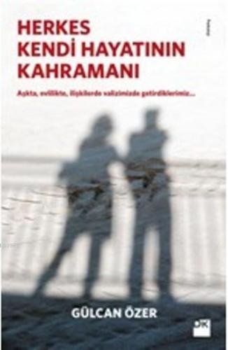 Herkes Kendi Hayatının Kahramanı | Gülcan Özer | Doğan Kitap