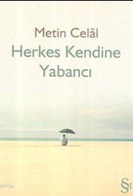 Herkes Kendine Yabancı | Metin Celâl | Everest Yayınları