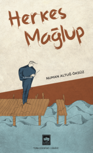 Herkes Mağlup | Numan Altuğ Öksüz | Ötüken Neşriyat