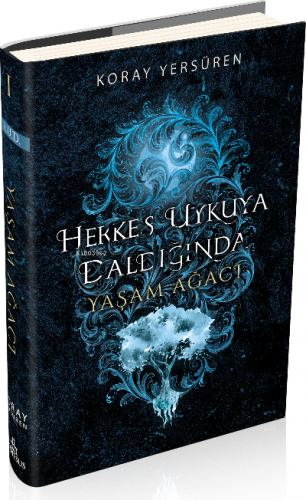 Herkes Uykuya Daldığında 1;Yaşam Ağacı | Koray Yersüren | Ephesus Yayı